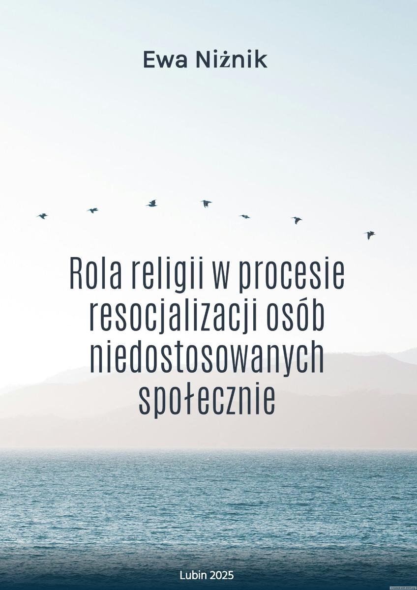 Rola religii w procesie resocjalizacji osób niedostosowanych społecznie okładka