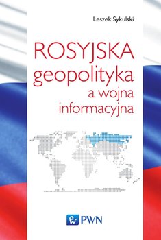 Rosyjska geopolityka a wojna informacyjna okładka