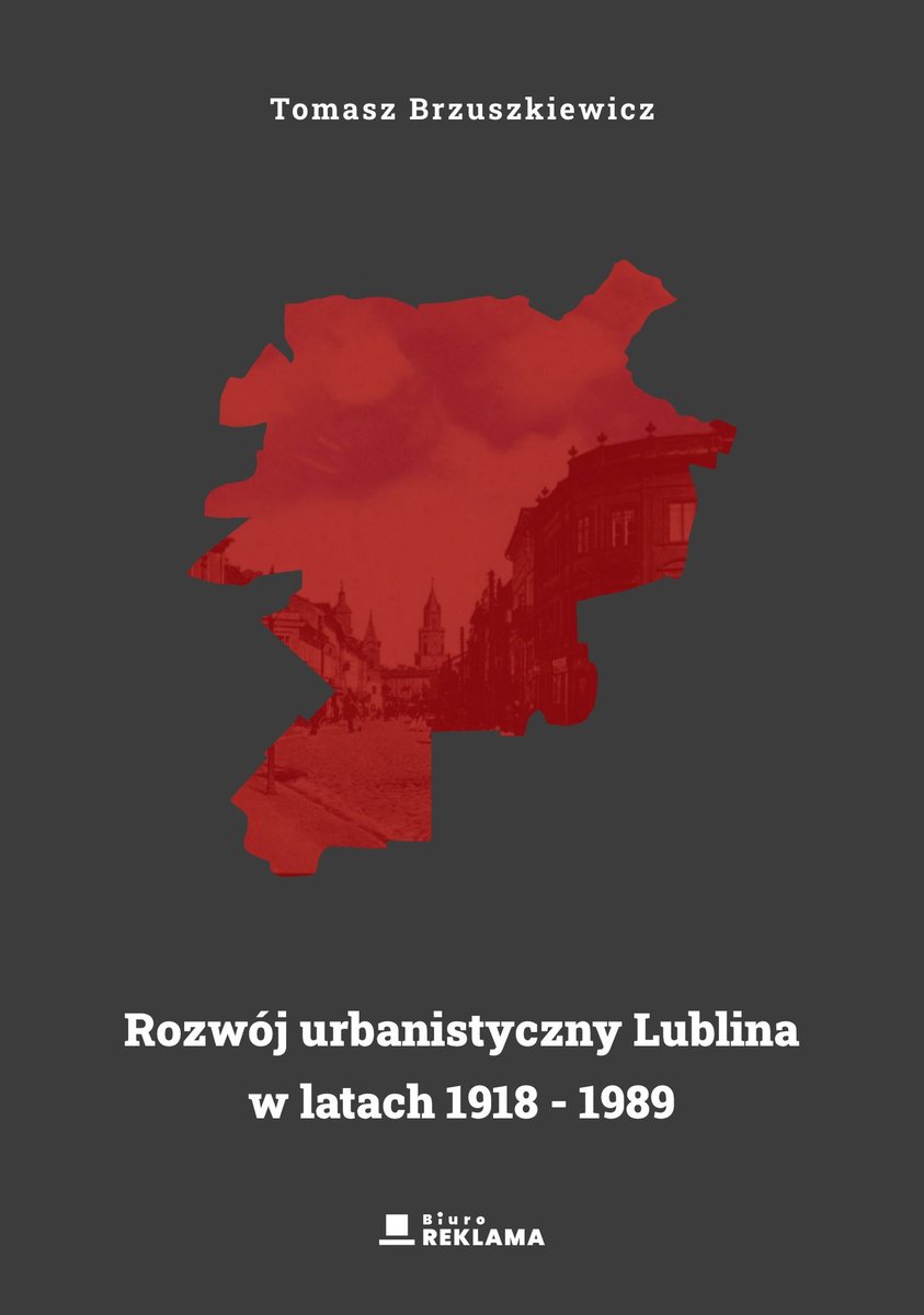 Rozwój urbanistyczny Lublina w latach 1918 - 1989 okładka