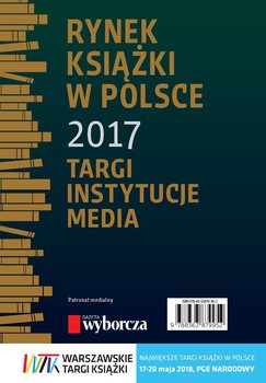 Rynek książki w Polsce 2017. Targi, instytucje, media okładka