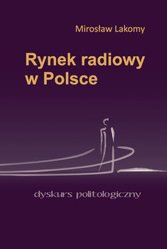Rynek radiowy w Polsce. Dyskurs polityczny okładka