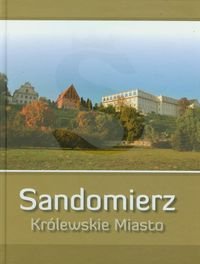 Sandomierz. Królewskie miasto okładka
