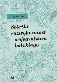 Ścieżki rozwoju miast województwa łódzkiego okładka