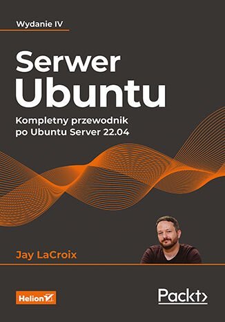 Serwer Ubuntu. Kompletny przewodnik po Ubuntu Server 22.04 okładka