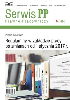 Serwis Prawno-Pracowniczy 4/17. Regulaminy w zakładzie pracy po zmianach od 1 stycznia 2017 okładka