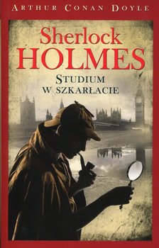 Sherlock Holmes. Tom 1. Studium w szkarłacie okładka
