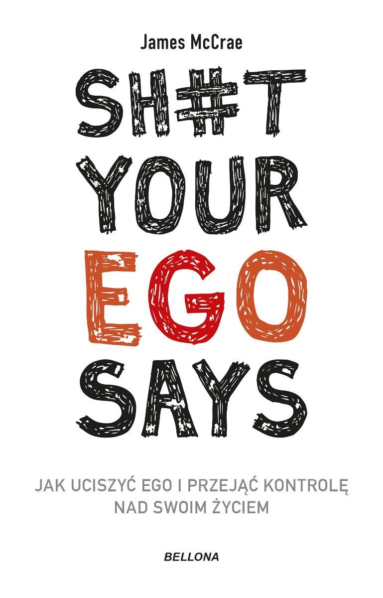 Sh#t your ego says. Jak uciszyć ego i przejąć kontrolę nad swoim życiem okładka