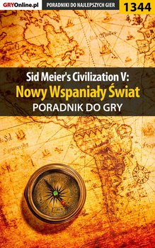 Sid Meier's Civilization 5: Nowy Wspaniały Świat - poradnik do gry okładka