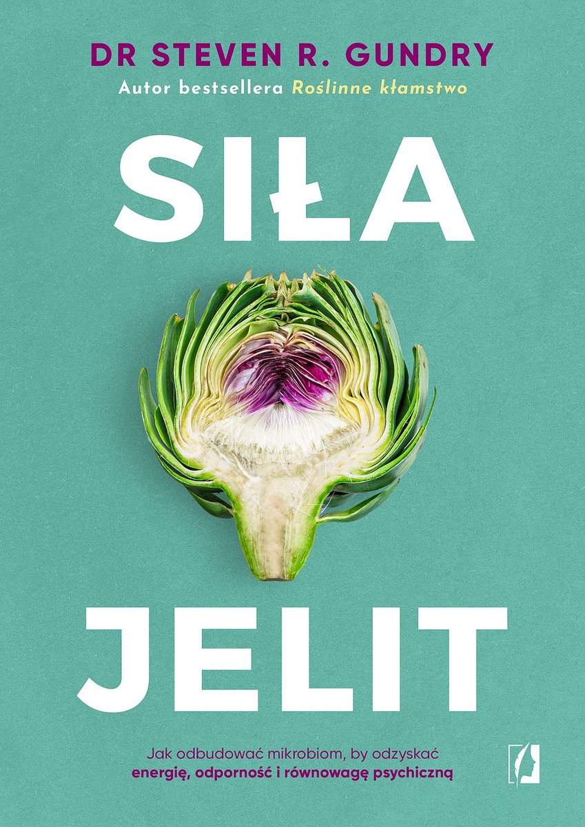 Siła jelit. Jak odbudować mikrobiom, by odzyskać energię, odporność i równowagę psychiczną okładka