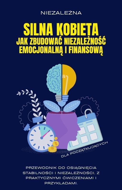 Silna kobieta jak zbudować niezależność emocjonalną i finansową okładka