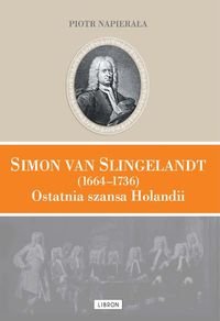Simon van Slingelandt (1664–1736). Ostatnia szansa Holandii okładka