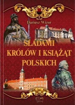 Śladami Królów i Książąt Polskich okładka