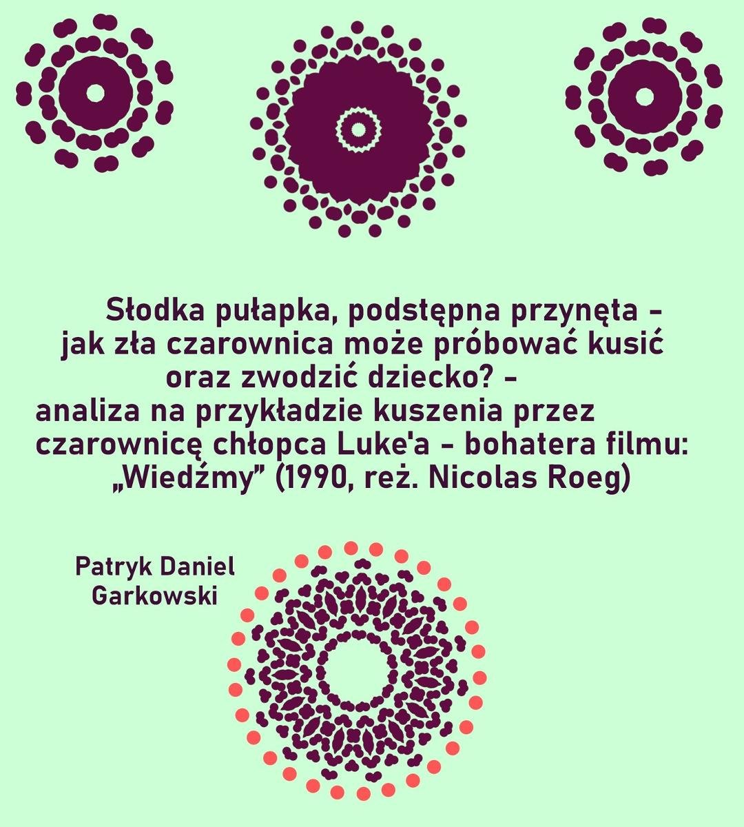 Słodka pułapka, podstępna przynęta - jak zła czarownica może próbować kusić oraz zwodzić dziecko? - analiza na przykładzie kuszenia przez czarownicę chłopca Luke'a - bohatera filmu: "Wiedźmy" (1990, reż. Nicolas Roeg) okładka