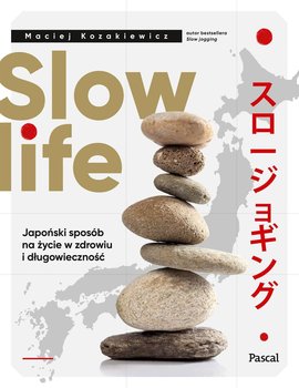 Slow life. Japoński sposób na życie w zdrowiu i długowieczność okładka