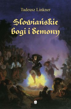 Słowiańskie bogi i demony. Z rękopisu Bronisława Trentowskiego okładka
