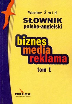 Słownik Polsko Angielski Biznes Media Reklama Tom 1 okładka