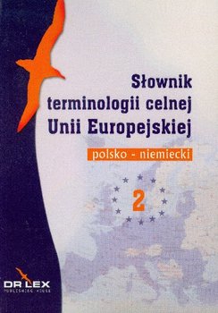 Słownik Terminologii Celnej Unii Europejskiej Polsko Niemiecki 2 okładka