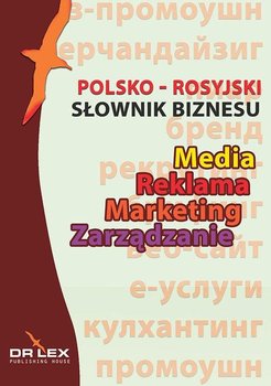Słownik biznesu polsko-rosyjski, rosyjsko-polski. Media. Reklama. Marketing. Zarządzanie okładka