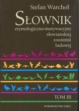 Słownik etymologiczno-motywacyjny słowiańskiej zoonimii ludowe. Tom 3 okładka