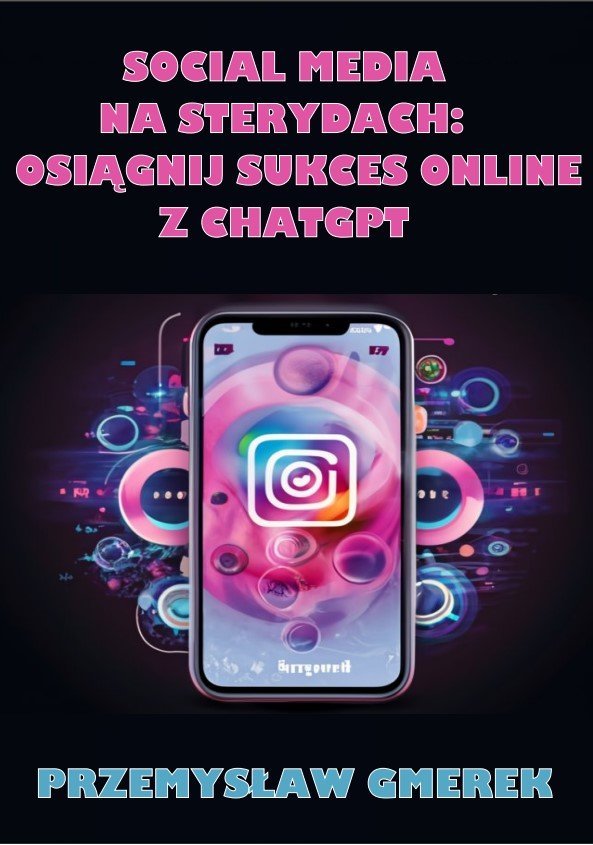 Social media na sterydach: Osiągnij sukces online z ChatGPT - ebook PDF okładka