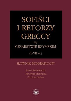 Sofiści i retorzy greccy w cesarstwie rzymskim I-VII w. Słownik biograficzny okładka