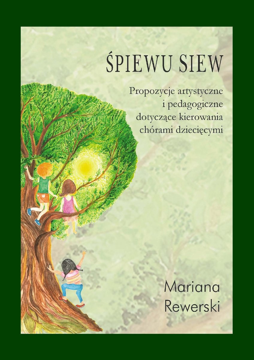 Śpiewu siew. Propozycje artystyczne i pedagogiczne dotyczące kierowania chórami dziecięcymi okładka