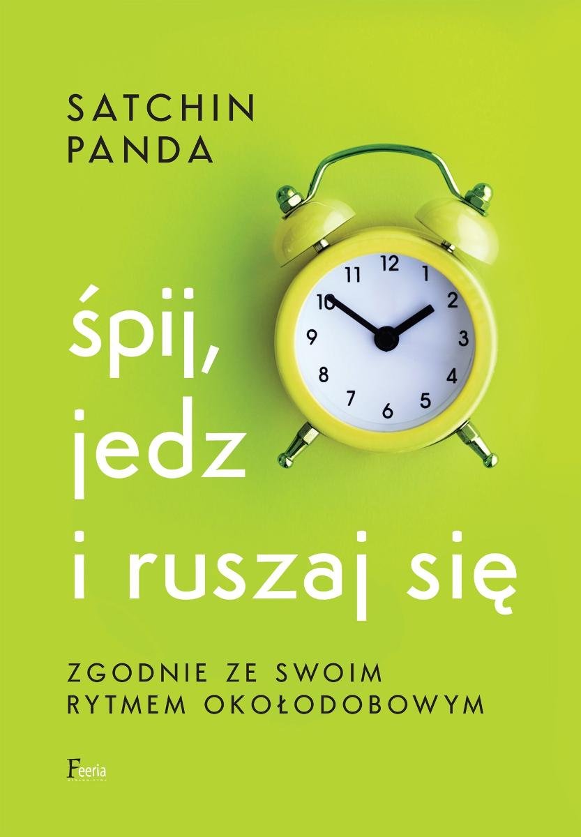 Śpij, jedz i ruszaj się zgodnie ze swoim rytmem okołodobowym okładka