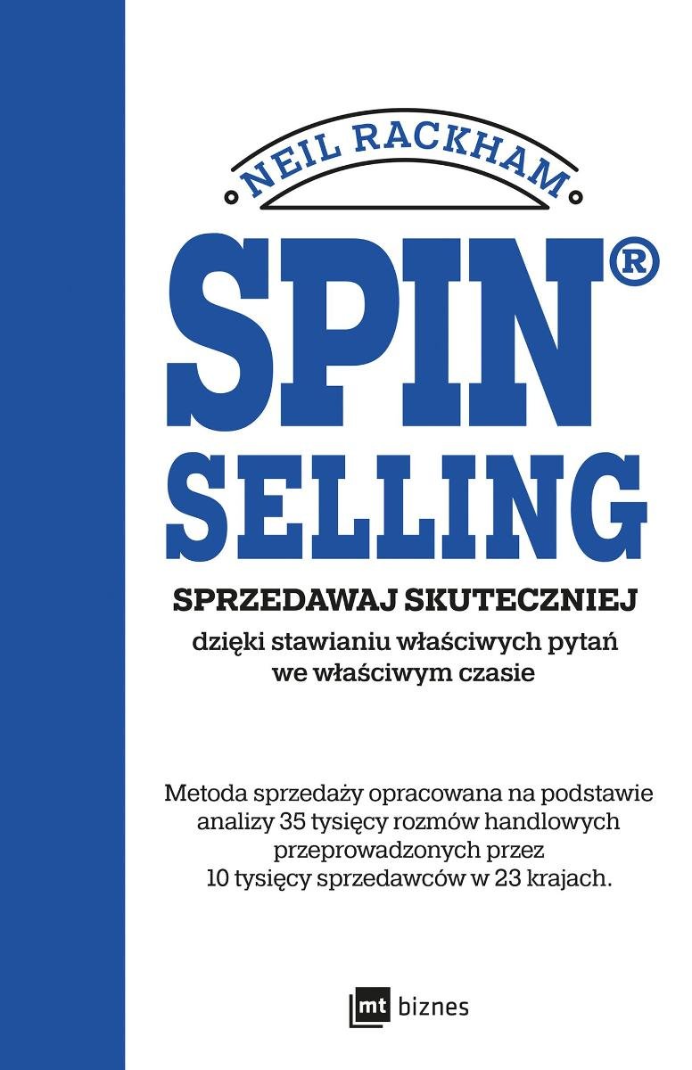 Spin selling. Sprzedawaj skuteczniej dzięki stawianiu właściwych pytań we właściwym czasie okładka