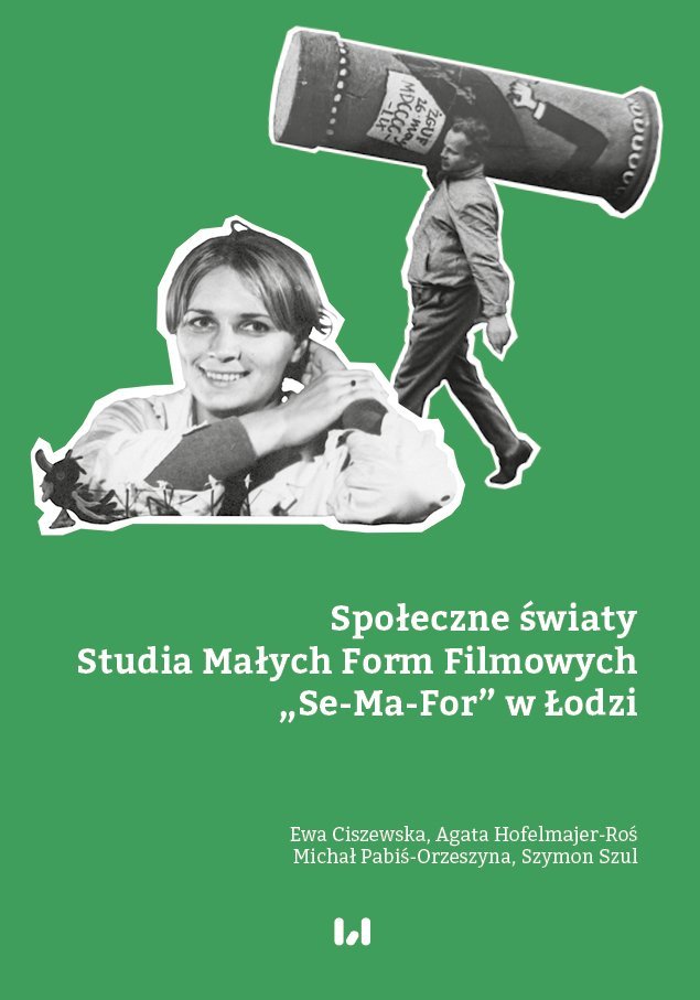 Społeczne światy. Studia Małych Form Filmowych „Se-Ma-For” w Łodzi okładka