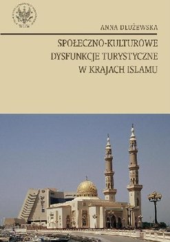 Społeczno Kulturowe Dysfunkcje Turystyczne w Krajach Islamu okładka