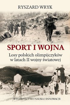 Sport i wojna. Losy polskich olimpijczyków w latach drugiej wojny światowej okładka