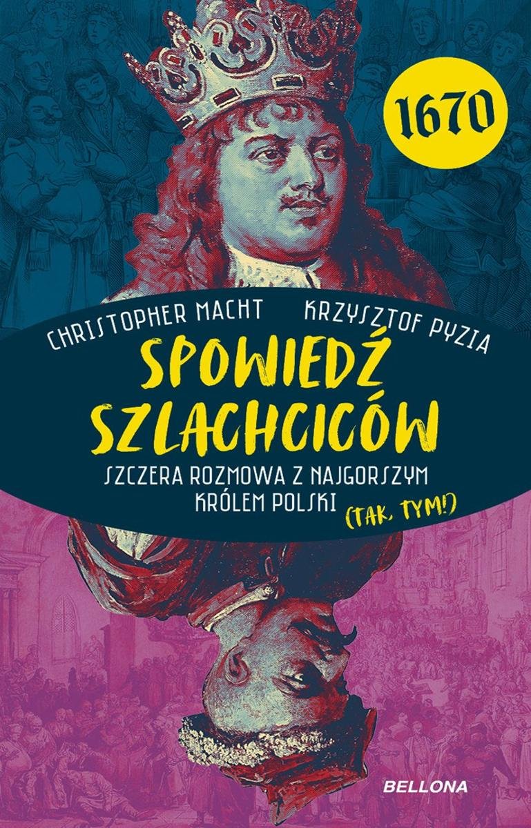 Spowiedź szlachciców 1670. Szczera rozmowa z najgorszym królem Polski (tak, tym!) okładka