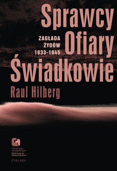 Sprawcy, ofiary, świadkowie. Zagłada Żydów 1933-1945 okładka