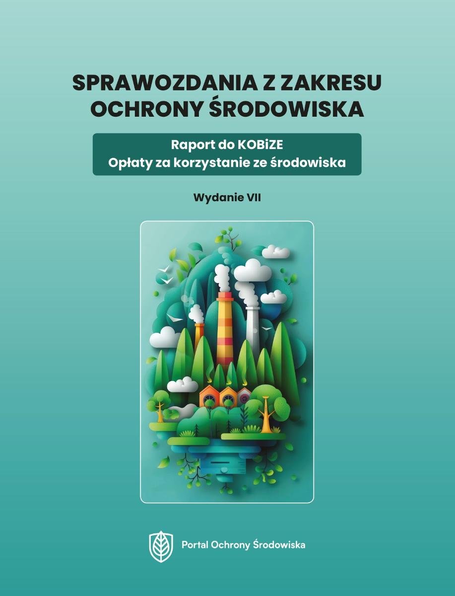 Sprawozdania z zakresu ochrony środowiska. Raport do KOBiZE. Opłaty za korzystanie ze środowiska okładka