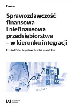 Sprawozdawczość finansowa i niefinansowa przedsiębiorstwa - w kierunku integracji okładka
