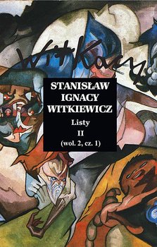Stanisław Ignacy Witkiewicz. Listy 2. Wol. 2. Część 1 okładka