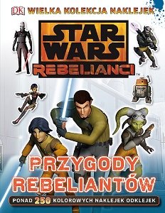 Star Wars Rebelianci. Przygody rebeliantów okładka