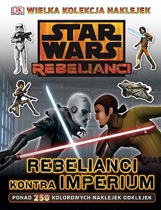 Star Wars Rebelianci. Rebelianci kontra Imperium okładka