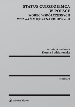 Status cudzoziemca w Polsce wobec współczesnych wyzwań międzynarodowych okładka