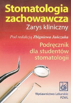 Stomatologia Zachowawcza. Zarys Kliniczny Podręcznik dla Studentów Stomatologii okładka