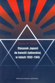 Stosunek Japonii do kwestii żydowskiej w latach 1932-1945 okładka