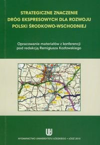 Strategiczne znaczenie dróg ekspresowych dla rozwoju Polski środkowo-wschodniej okładka