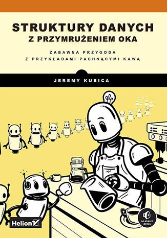 Struktury danych z przymrużeniem oka. Zabawna przygoda z przykładami pachnącymi kawą - ebook mobi okładka