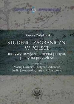 Studenci Zagraniczni w Polsce. Motywy Przyjazdu, Ocena Pobytu, Plany na Przyszłość okładka
