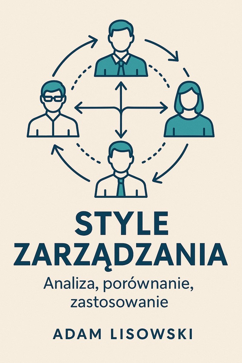 Style zarządzania. Analiza, porównanie, zastosowanie okładka