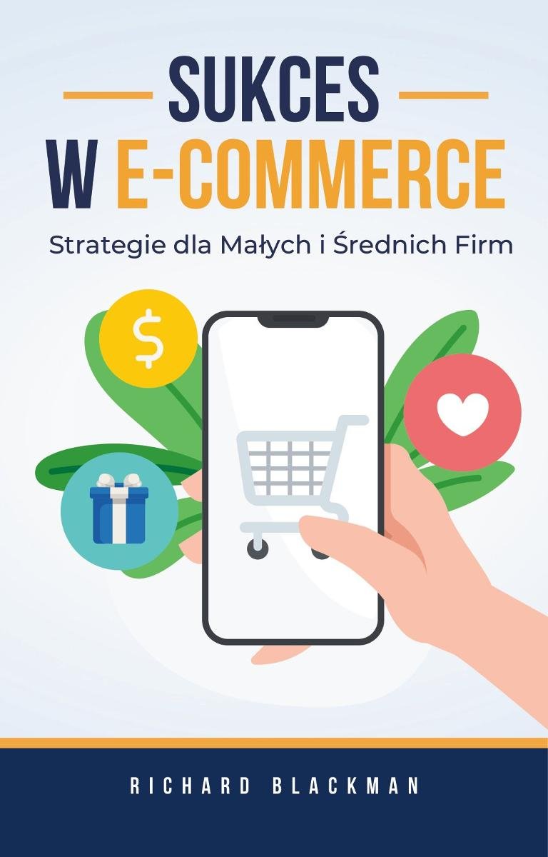 Sukces w E-commerce. Strategie dla małych i średnich firm okładka