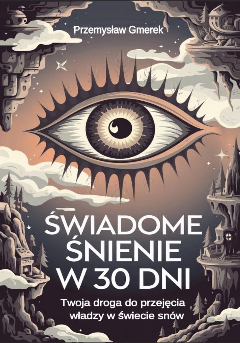 Świadome śnienie w 30 dni. Twoja droga do przejęcia władzy w świecie snów - ebook EPUB okładka