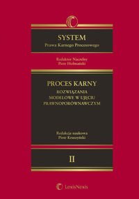 System prawa karnego procesowego. Tom 2. Proces karny - rozwiązania modelowe w ujęciu prawnoporównawczym okładka