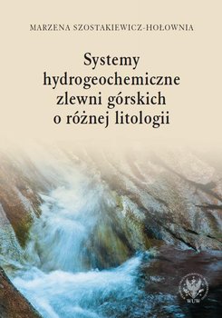 Systemy hydrogeochemiczne zlewni górskich o różnej litologii okładka