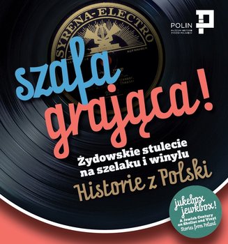 Szafa grająca! Żydowskie stulecie na szelaku i winylu. Historie z Polski okładka